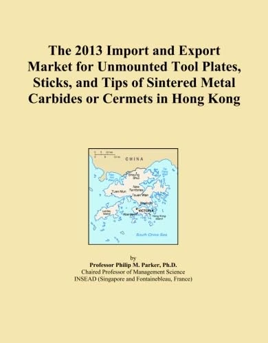 The 2013 Import and Export Market for Unmounted Tool Plates, Sticks, and Tips of Sintered Metal Carbides or Cermets in Hong Kong