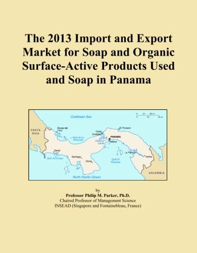The 2013 Import and Export Market for Soap and Organic Surface-Active Products Used and Soap in Panama