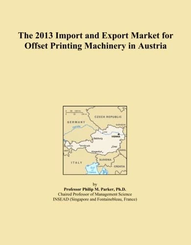 The 2013 Import and Export Market for Offset Printing Machinery in Austria