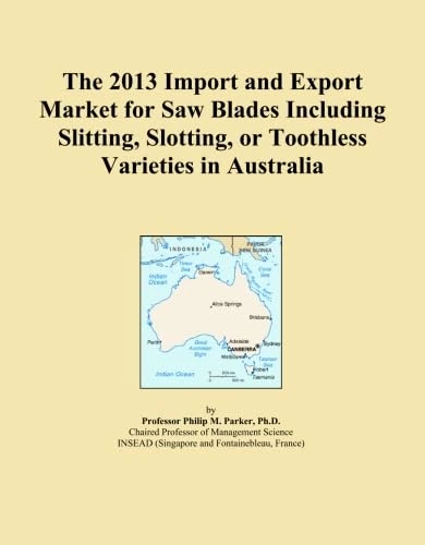 The 2013 Import and Export Market for Saw Blades Including Slitting, Slotting, or Toothless Varieties in Australia