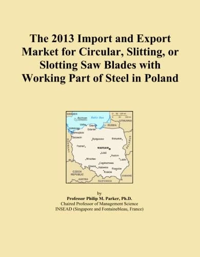 The 2013 Import and Export Market for Circular, Slitting, or Slotting Saw Blades with Working Part of Steel in Poland