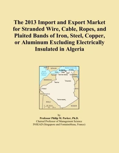 The 2013 Import and Export Market for Stranded Wire, Cable, Ropes, and Plaited Bands of Iron, Steel, Copper, or Aluminum Excluding Electrically Insulated in Algeria