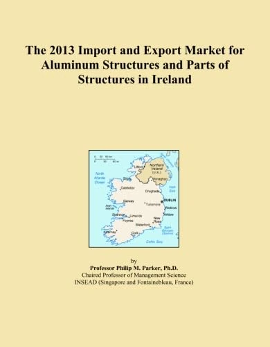 The 2013 Import and Export Market for Aluminum Structures and Parts of Structures in Ireland
