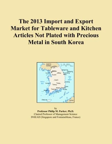 The 2013 Import and Export Market for Tableware and Kitchen Articles Not Plated with Precious Metal in South Korea