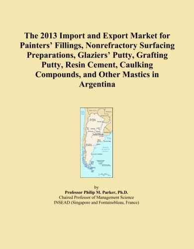The 2013 Import and Export Market for Painters' Fillings, Nonrefractory Surfacing Preparations, Glaziers' Putty, Grafting Putty, Resin Cement, Caulking Compounds, and Other Mastics in Argentina