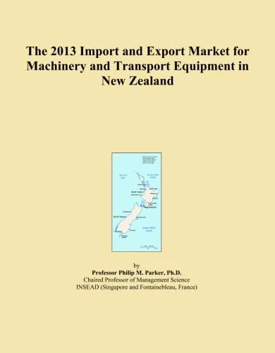 The 2013 Import and Export Market for Machinery and Transport Equipment in New Zealand