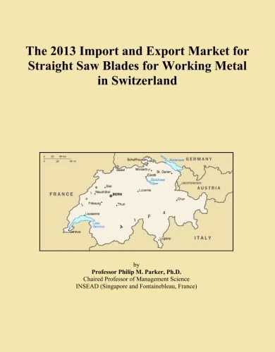 The 2013 Import and Export Market for Straight Saw Blades for Working Metal in Switzerland