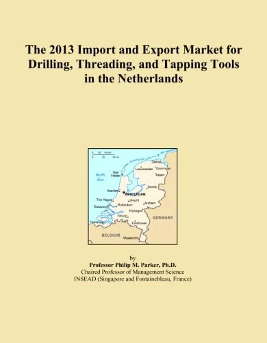 The 2013 Import and Export Market for Drilling, Threading, and Tapping Tools in the Netherlands