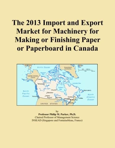 The 2013 Import and Export Market for Machinery for Making or Finishing Paper or Paperboard in Canada