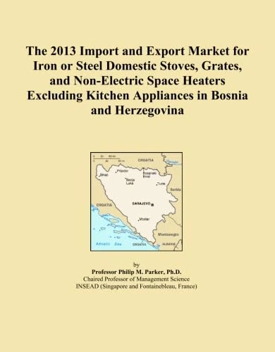 2013 Iron Steel Stoves Market Report - Bosnia Herzegovina