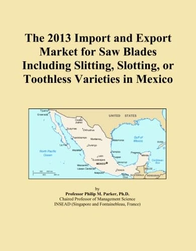 The 2013 Import and Export Market for Saw Blades Including Slitting, Slotting, or Toothless Varieties in Mexico