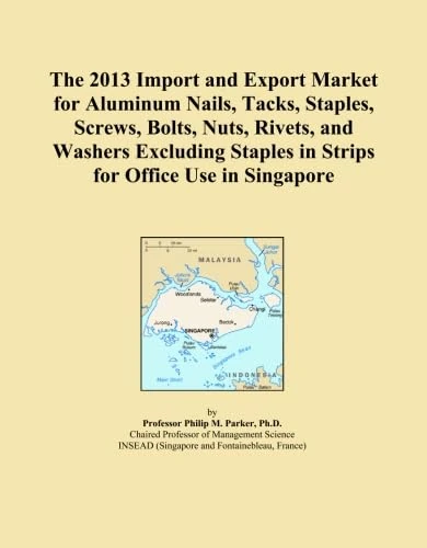 The 2013 Import and Export Market for Aluminum Nails, Tacks, Staples, Screws, Bolts, Nuts, Rivets, and Washers Excluding Staples in Strips for Office Use in Singapore