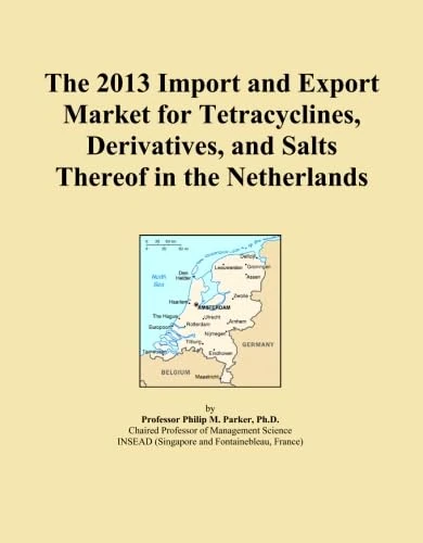The 2013 Import and Export Market for Tetracyclines, Derivatives, and Salts Thereof in the Netherlands
