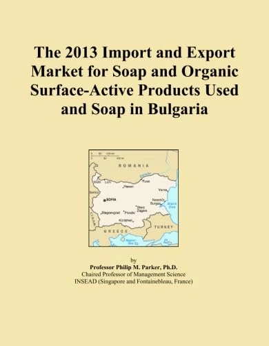 The 2013 Import and Export Market for Soap and Organic Surface-Active Products Used and Soap in Bulgaria