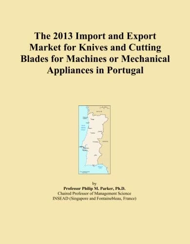 The 2013 Import and Export Market for Knives and Cutting Blades for Machines or Mechanical Appliances in Portugal
