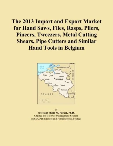The 2013 Import and Export Market for Hand Saws, Files, Rasps, Pliers, Pincers, Tweezers, Metal Cutting Shears, Pipe Cutters and Similar Hand Tools in Belgium