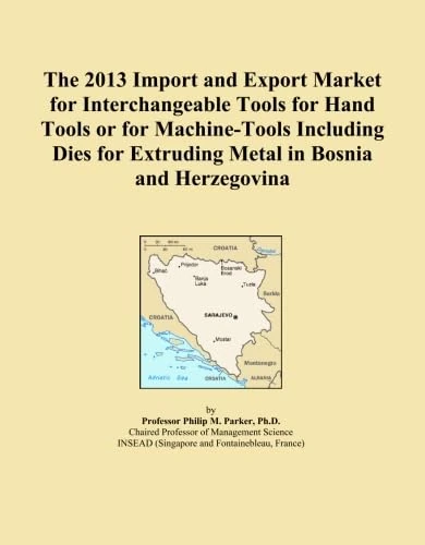 The 2013 Import and Export Market for Interchangeable Tools for Hand Tools or for Machine-Tools Including Dies for Extruding Metal in Bosnia and Herzegovina