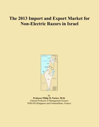 The 2013 Import and Export Market for Non-Electric Razors in Israel