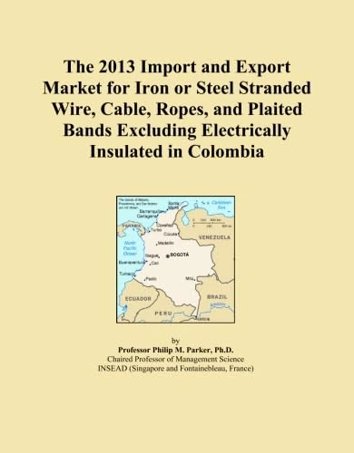 The 2013 Import and Export Market for Iron or Steel Stranded Wire, Cable, Ropes, and Plaited Bands Excluding Electrically Insulated in Colombia