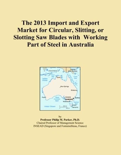 The 2013 Import and Export Market for Circular, Slitting, or Slotting Saw Blades with Working Part of Steel in Australia