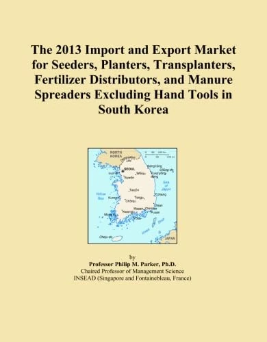 The 2013 Import and Export Market for Seeders, Planters, Transplanters, Fertilizer Distributors, and Manure Spreaders Excluding Hand Tools in South Korea