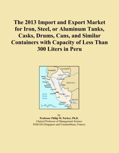 The 2013 Import and Export Market for Iron, Steel, or Aluminum Tanks, Casks, Drums, Cans, and Similar Containers with Capacity of Less Than 300 Liters in Peru