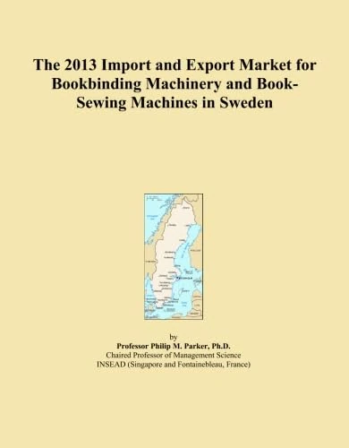 The 2013 Import and Export Market for Bookbinding Machinery and Book-Sewing Machines in Sweden