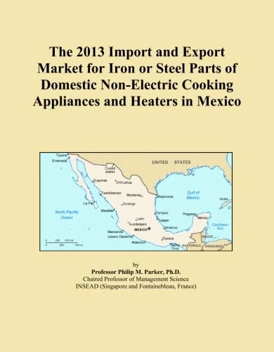 The 2013 Import and Export Market for Iron or Steel Parts of Domestic Non-Electric Cooking Appliances and Heaters in Mexico