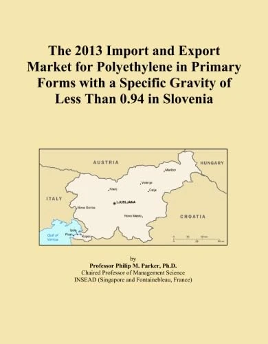 The 2013 Import and Export Market for Polyethylene in Primary Forms with a Specific Gravity of Less Than 0.94 in Slovenia