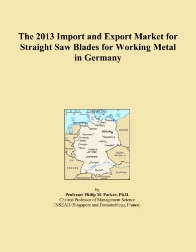 The 2013 Import and Export Market for Straight Saw Blades for Working Metal in Germany