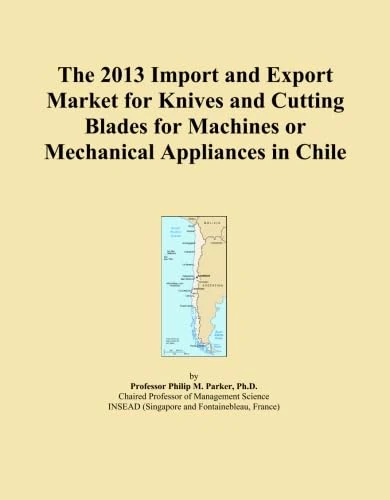 The 2013 Import and Export Market for Knives and Cutting Blades for Machines or Mechanical Appliances in Chile