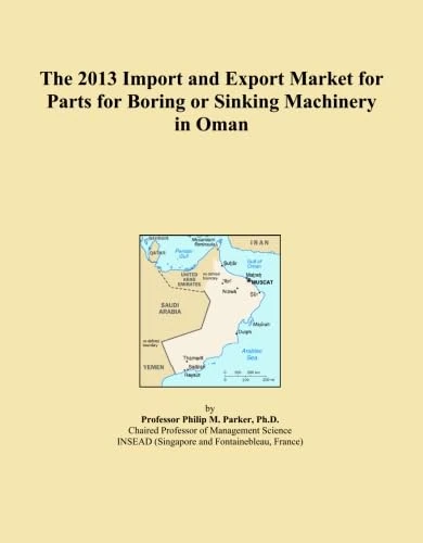 The 2013 Import and Export Market for Parts for Boring or Sinking Machinery in Oman