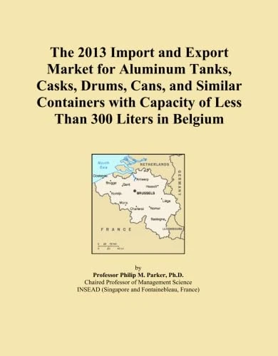 The 2013 Import and Export Market for Aluminum Tanks, Casks, Drums, Cans, and Similar Containers with Capacity of Less Than 300 Liters in Belgium