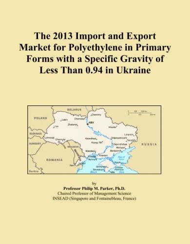 The 2013 Import and Export Market for Polyethylene in Primary Forms with a Specific Gravity of Less Than 0.94 in Ukraine