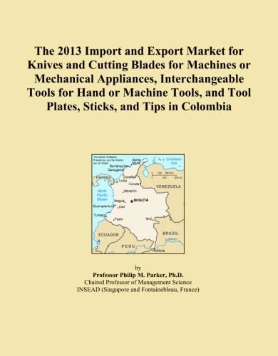 The 2013 Import and Export Market for Knives and Cutting Blades for Machines or Mechanical Appliances, Interchangeable Tools for Hand or Machine Tools, and Tool Plates, Sticks, and Tips in Colombia