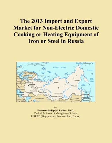 The 2013 Import and Export Market for Non-Electric Domestic Cooking or Heating Equipment of Iron or Steel in Russia