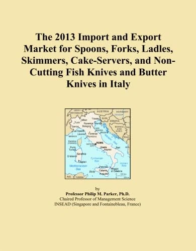 The 2013 Import and Export Market for Spoons, Forks, Ladles, Skimmers, Cake-Servers, and Non-Cutting Fish Knives and Butter Knives in Italy