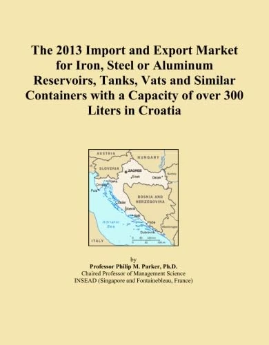 The 2013 Import and Export Market for Iron, Steel or Aluminum Reservoirs, Tanks, Vats and Similar Containers with a Capacity of over 300 Liters in Croatia