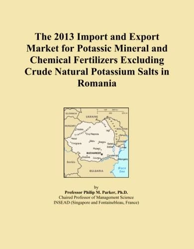 The 2013 Import and Export Market for Potassic Mineral and Chemical Fertilizers Excluding Crude Natural Potassium Salts in Romania