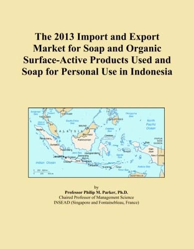 The 2013 Import and Export Market for Soap and Organic Surface-Active Products Used and Soap for Personal Use in Indonesia