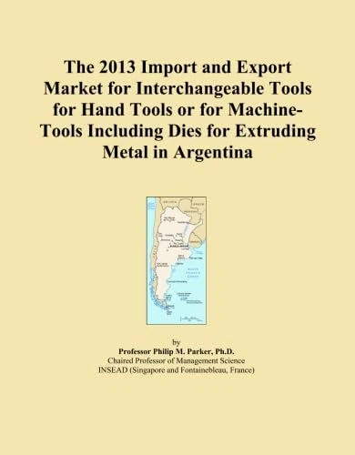 The 2013 Import and Export Market for Interchangeable Tools for Hand Tools or for Machine-Tools Including Dies for Extruding Metal in Argentina
