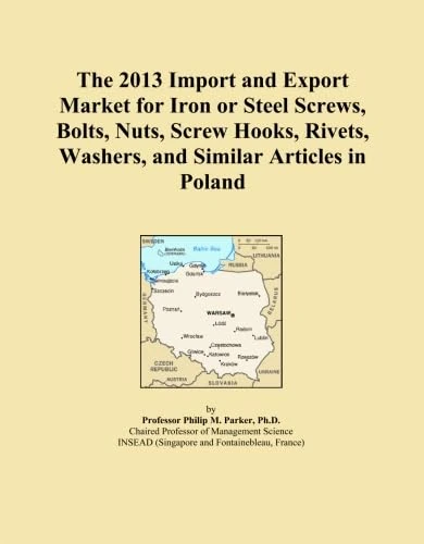 The 2013 Import and Export Market for Iron or Steel Screws, Bolts, Nuts, Screw Hooks, Rivets, Washers, and Similar Articles in Poland