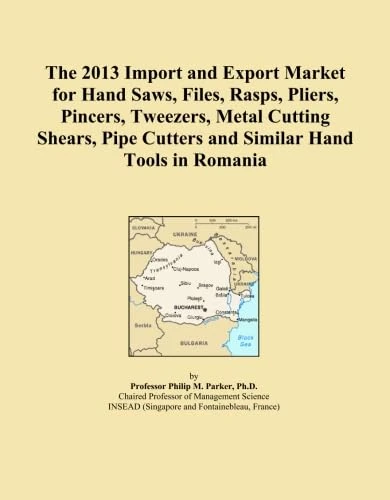 The 2013 Import and Export Market for Hand Saws, Files, Rasps, Pliers, Pincers, Tweezers, Metal Cutting Shears, Pipe Cutters and Similar Hand Tools in Romania