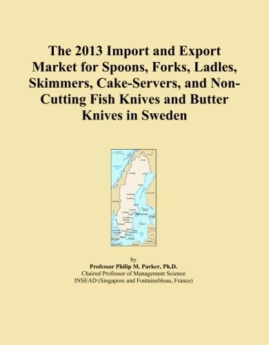 The 2013 Import and Export Market for Spoons, Forks, Ladles, Skimmers, Cake-Servers, and Non-Cutting Fish Knives and Butter Knives in Sweden