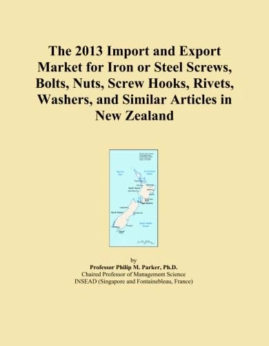 The 2013 Import and Export Market for Iron or Steel Screws, Bolts, Nuts, Screw Hooks, Rivets, Washers, and Similar Articles in New Zealand