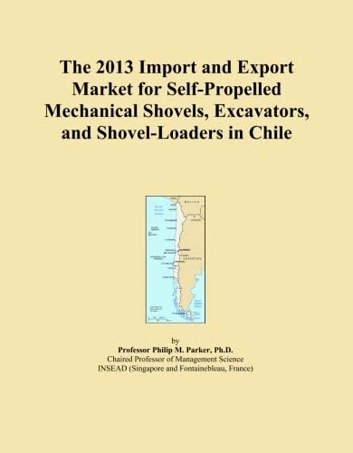 The 2013 Import and Export Market for Self-Propelled Mechanical Shovels, Excavators, and Shovel-Loaders in Chile