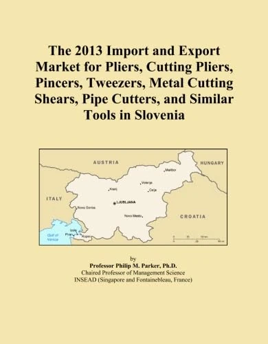 The 2013 Import and Export Market for Pliers, Cutting Pliers, Pincers, Tweezers, Metal Cutting Shears, Pipe Cutters, and Similar Tools in Slovenia