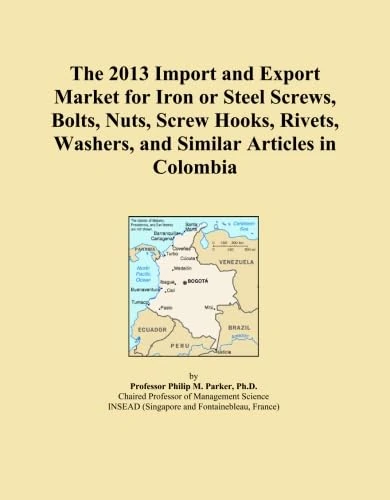 The 2013 Import and Export Market for Iron or Steel Screws, Bolts, Nuts, Screw Hooks, Rivets, Washers, and Similar Articles in Colombia