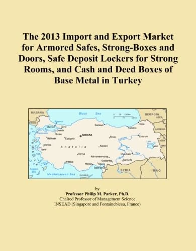 The 2013 Import and Export Market for Armored Safes, Strong-Boxes and Doors, Safe Deposit Lockers for Strong Rooms, and Cash and Deed Boxes of Base Metal in Turkey