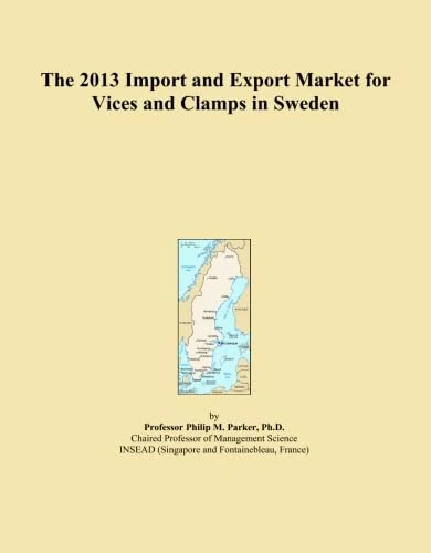 The 2013 Import and Export Market for Vices and Clamps in Sweden